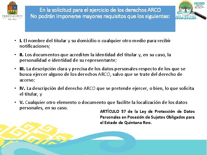 En la solicitud para el ejercicio de los derechos ARCO No podrán imponerse mayores