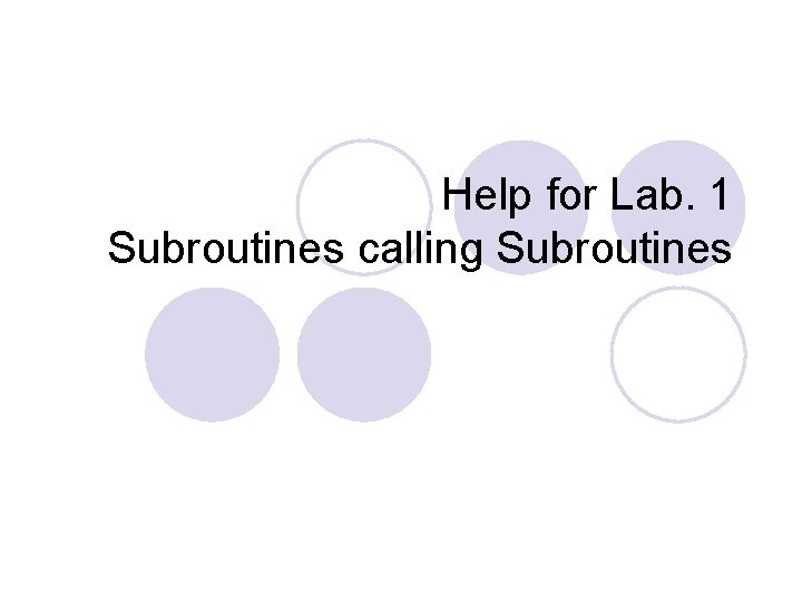 Help for Lab. 1 Subroutines calling Subroutines 