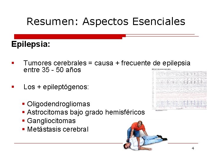 Resumen: Aspectos Esenciales Epilepsia: § Tumores cerebrales = causa + frecuente de epilepsia entre