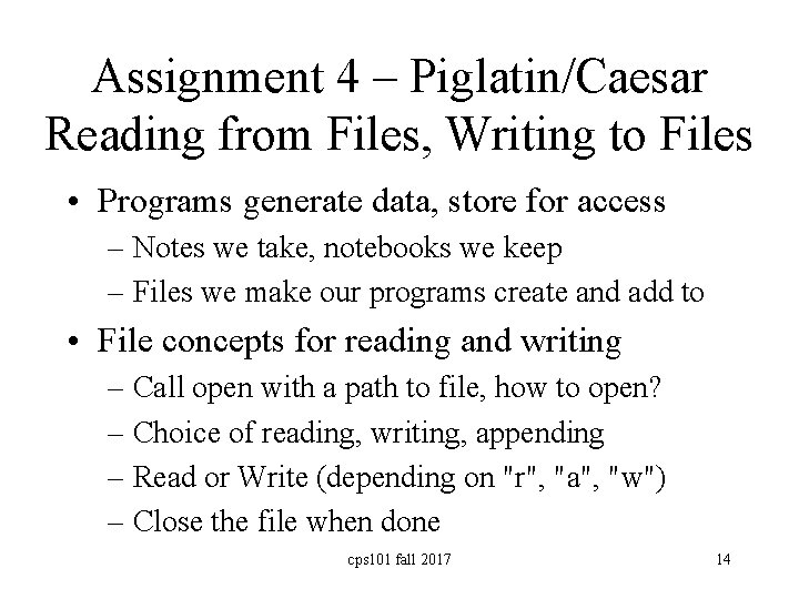 Assignment 4 – Piglatin/Caesar Reading from Files, Writing to Files • Programs generate data,