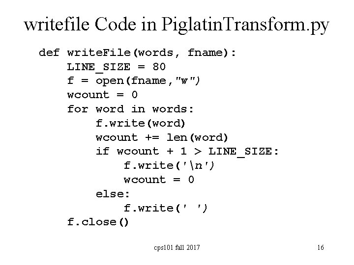 writefile Code in Piglatin. Transform. py def write. File(words, fname): LINE_SIZE = 80 f