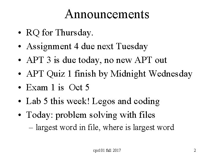 Announcements • • RQ for Thursday. Assignment 4 due next Tuesday APT 3 is