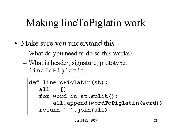 Making line. To. Piglatin work • Make sure you understand this – What do