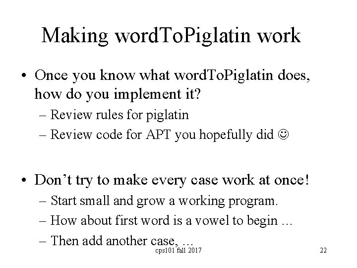 Making word. To. Piglatin work • Once you know what word. To. Piglatin does,