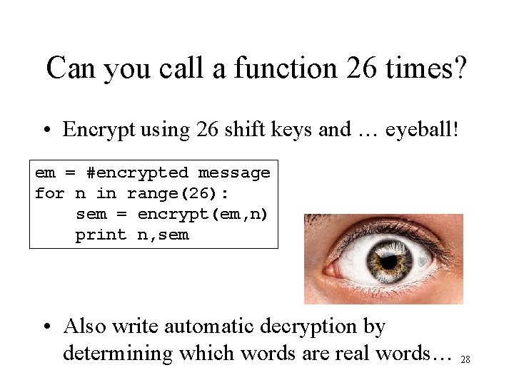 Can you call a function 26 times? • Encrypt using 26 shift keys and