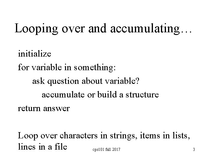 Looping over and accumulating… initialize for variable in something: ask question about variable? accumulate