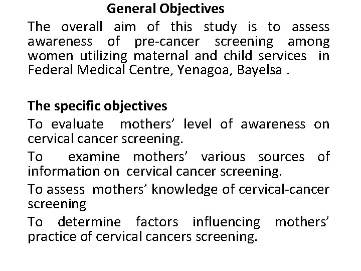 General Objectives The overall aim of this study is to assess awareness of pre-cancer