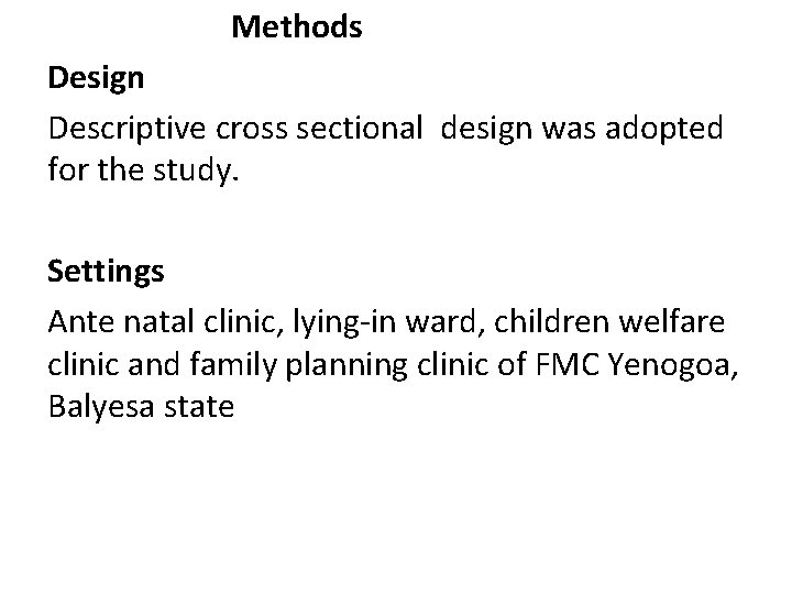 Methods Design Descriptive cross sectional design was adopted for the study. Settings Ante natal