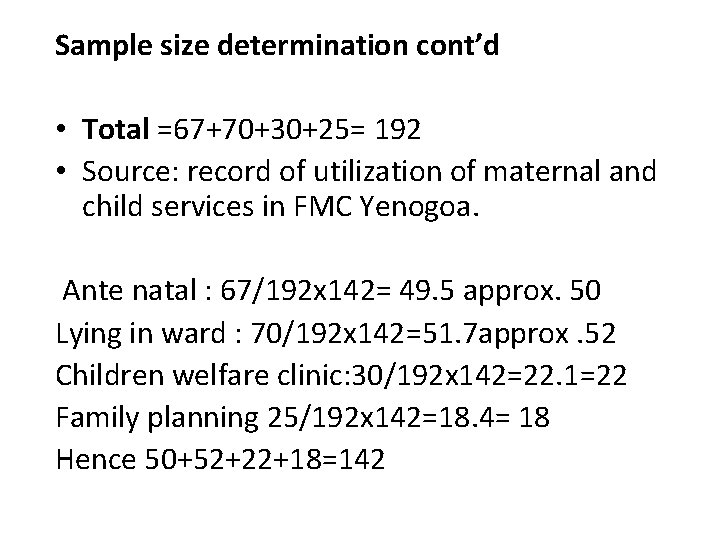Sample size determination cont’d • Total =67+70+30+25= 192 • Source: record of utilization of