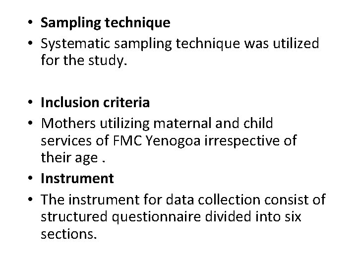  • Sampling technique • Systematic sampling technique was utilized for the study. •