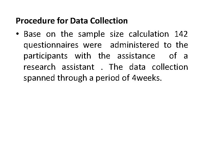 Procedure for Data Collection • Base on the sample size calculation 142 questionnaires were