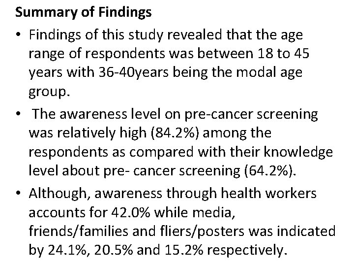 Summary of Findings • Findings of this study revealed that the age range of