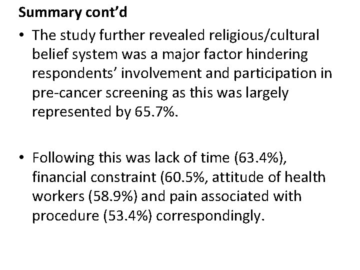Summary cont’d • The study further revealed religious/cultural belief system was a major factor