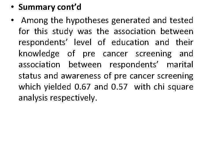  • Summary cont’d • Among the hypotheses generated and tested for this study