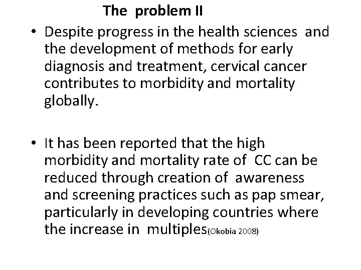 The problem II • Despite progress in the health sciences and the development of