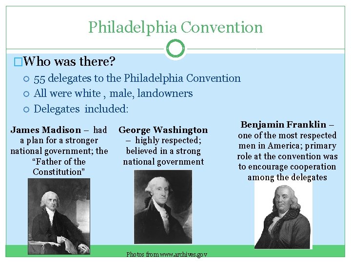 Philadelphia Convention �Who was there? 55 delegates to the Philadelphia Convention All were white