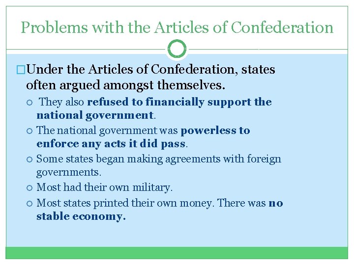 Problems with the Articles of Confederation �Under the Articles of Confederation, states often argued