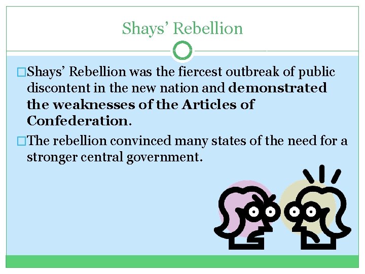 Shays’ Rebellion �Shays’ Rebellion was the fiercest outbreak of public discontent in the new