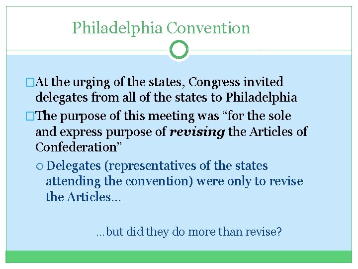 Philadelphia Convention �At the urging of the states, Congress invited delegates from all of