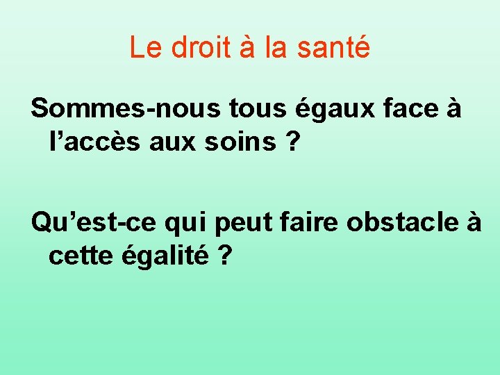 Le droit à la santé Sommes-nous tous égaux face à l’accès aux soins ?