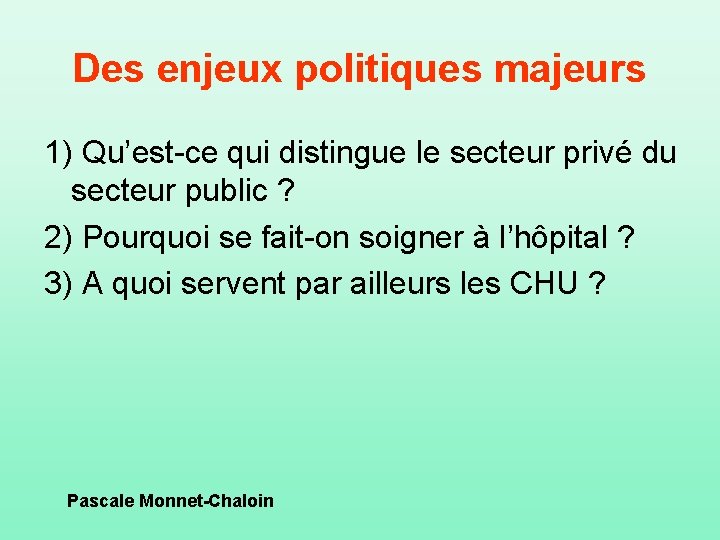 Des enjeux politiques majeurs 1) Qu’est-ce qui distingue le secteur privé du secteur public