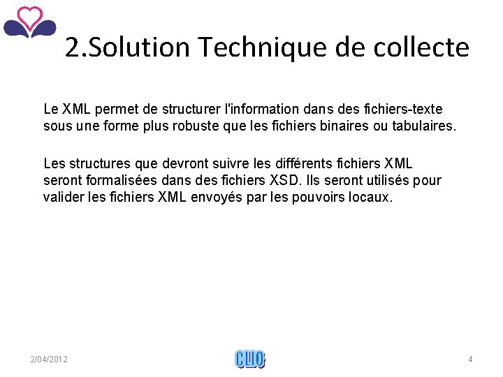 2. Solution Technique de collecte Le XML permet de structurer l'information dans des fichiers-texte