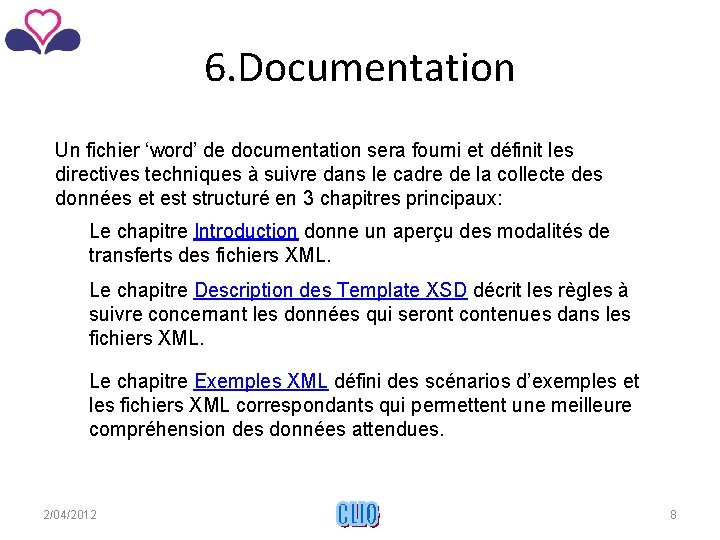 6. Documentation Un fichier ‘word’ de documentation sera fourni et définit les directives techniques