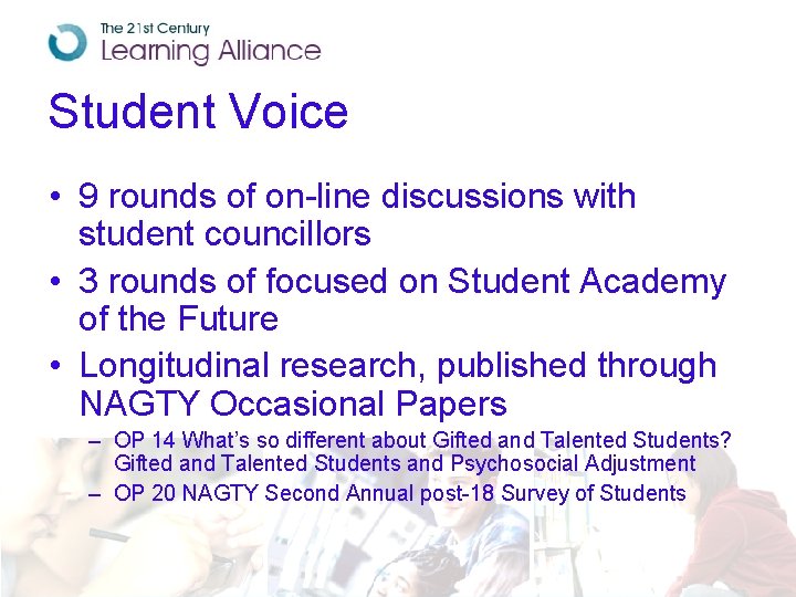 Student Voice • 9 rounds of on-line discussions with student councillors • 3 rounds