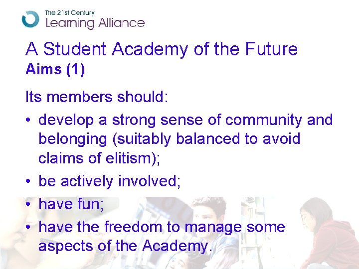 A Student Academy of the Future Aims (1) Its members should: • develop a