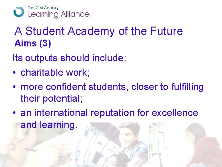 A Student Academy of the Future Aims (3) Its outputs should include: • charitable
