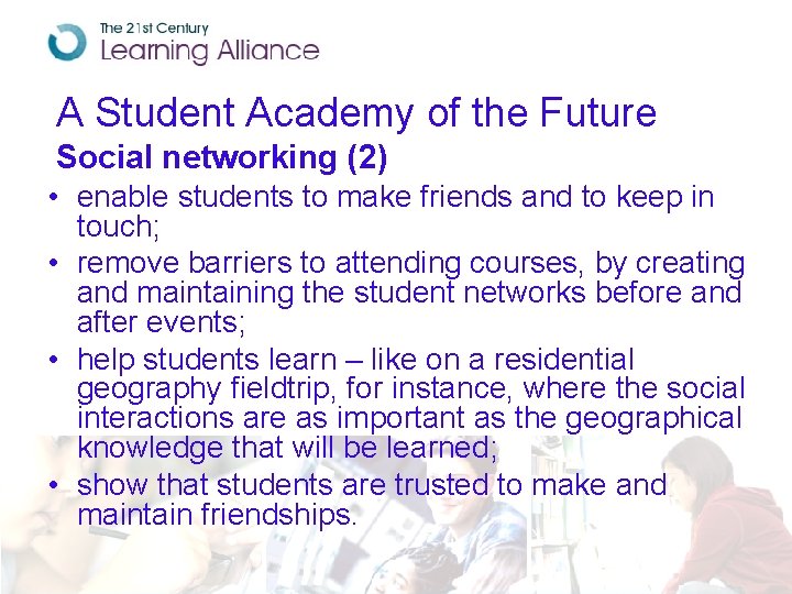 A Student Academy of the Future Social networking (2) • enable students to make