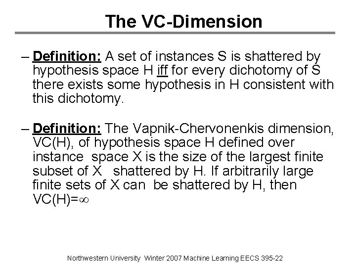 The VC-Dimension – Definition: A set of instances S is shattered by hypothesis space