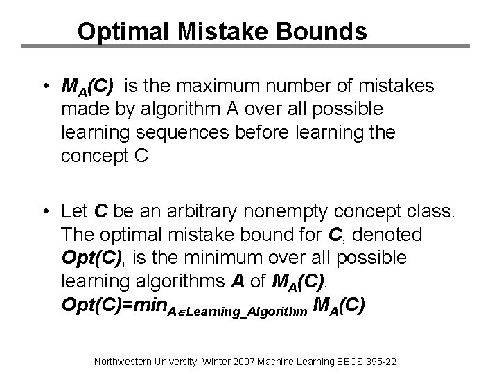 Optimal Mistake Bounds • MA(C) is the maximum number of mistakes made by algorithm