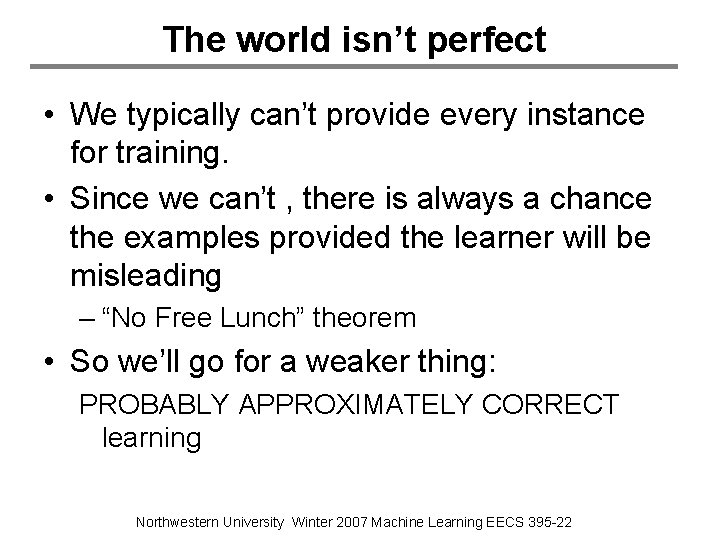 The world isn’t perfect • We typically can’t provide every instance for training. •