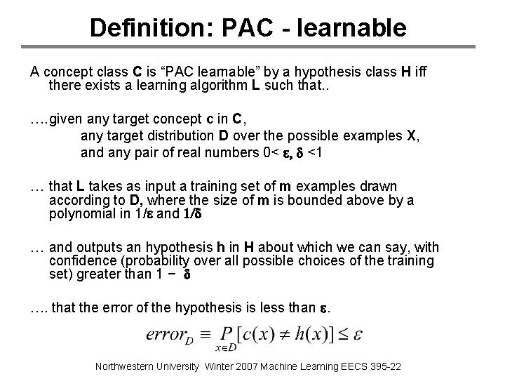 Definition: PAC - learnable A concept class C is “PAC learnable” by a hypothesis