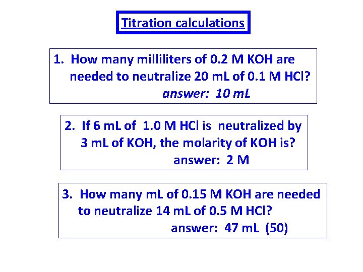 Titration calculations 1. How many milliliters of 0. 2 M KOH are needed to
