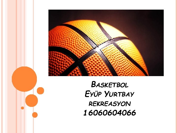 BASKETBOL EYÜP YURTBAY REKREASYON 16060604066 