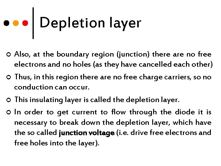 Depletion layer ¢ ¢ Also, at the boundary region (junction) there are no free