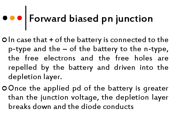 Forward biased pn junction ¢ In case that + of the battery is connected