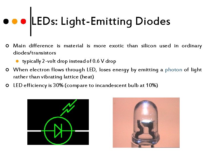 LEDs: Light-Emitting Diodes ¢ ¢ ¢ Main difference is material is more exotic than