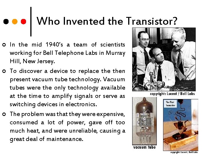 Who Invented the Transistor? ¢ ¢ ¢ In the mid 1940’s a team of