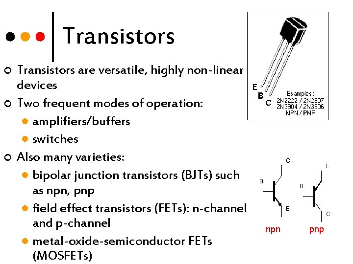 Transistors ¢ ¢ ¢ Transistors are versatile, highly non-linear devices Two frequent modes of