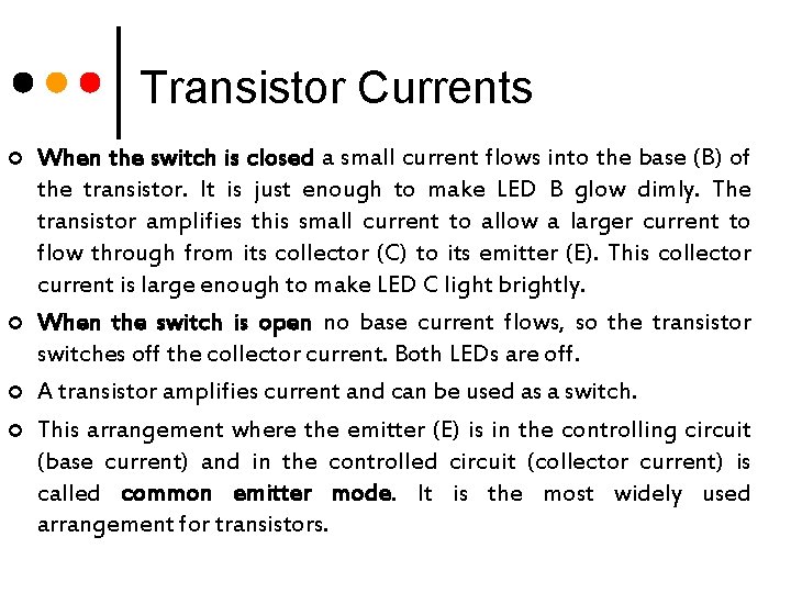 Transistor Currents ¢ ¢ When the switch is closed a small current flows into
