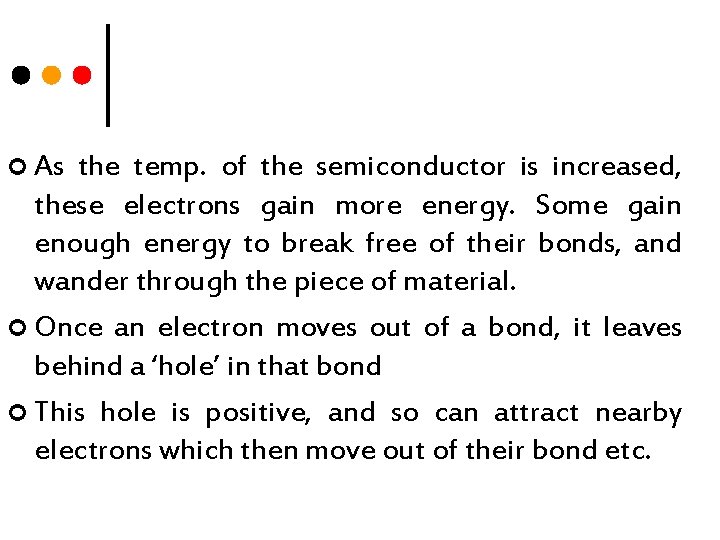 ¢ As the temp. of the semiconductor is increased, these electrons gain more energy.