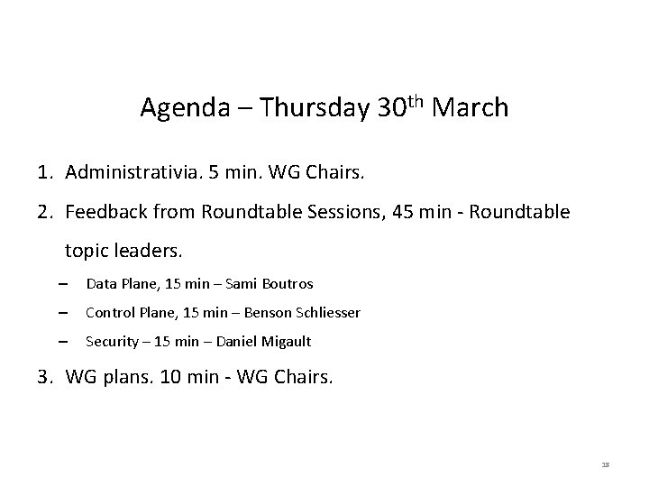 Agenda – Thursday 30 th March 1. Administrativia. 5 min. WG Chairs. 2. Feedback