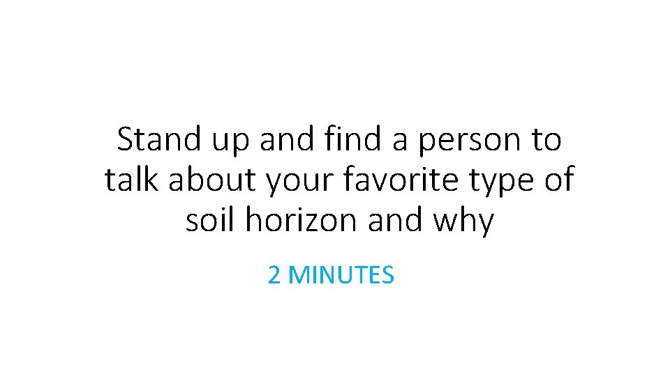 Stand up and find a person to talk about your favorite type of soil