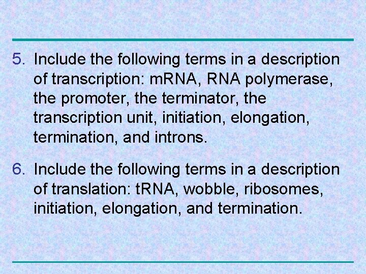 5. Include the following terms in a description of transcription: m. RNA, RNA polymerase,