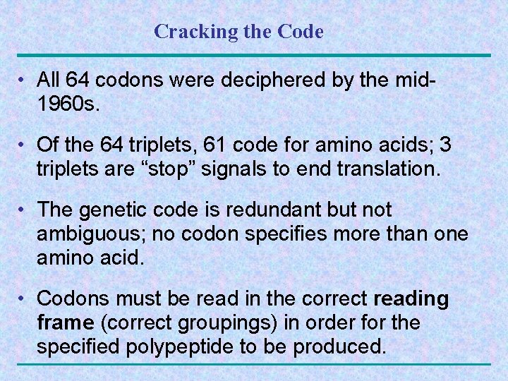 Cracking the Code • All 64 codons were deciphered by the mid 1960 s.