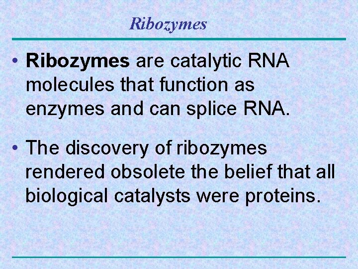 Ribozymes • Ribozymes are catalytic RNA molecules that function as enzymes and can splice