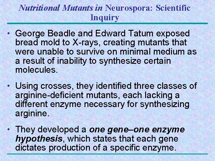 Nutritional Mutants in Neurospora: Scientific Inquiry • George Beadle and Edward Tatum exposed bread